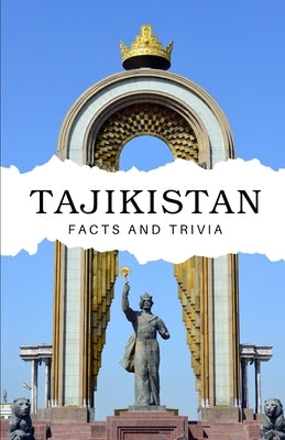 Tajikistan Facts and Trivia by Easton, Will