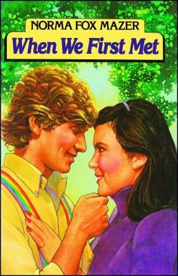 When We First Met by Mazer, Norma Fox