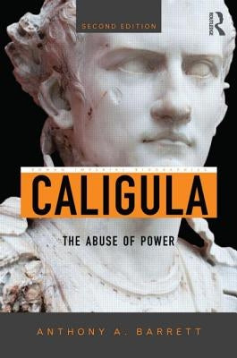 Caligula: The Abuse of Power by Barrett, Anthony A.