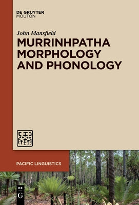 Murrinhpatha Morphology and Phonology by Mansfield, John
