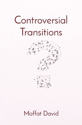 Controversial Transitions by David, Moffat