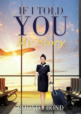 If I Told You My Story by Bond, Rhonda
