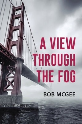 A View through the Fog by McGee, Bob