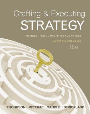 Crafting and Executing Strategy: The Quest for Competitive Advantage: Concepts and Cases by Thompson, Arthur