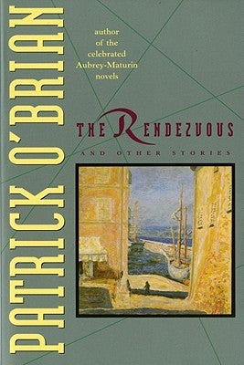The Rendezvous and Other Stories by O'Brian, Patrick