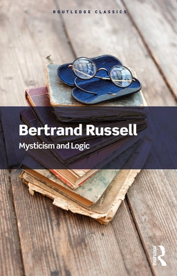 Mysticism and Logic by Russell, Bertrand