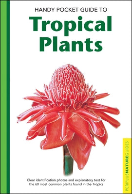 Handy Pocket Guide to Tropical Plants by Chan, Elisabeth