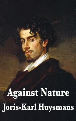 Against Nature by Huysmans, Joris Karl