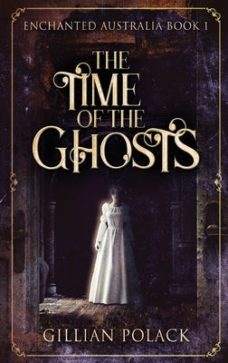 The Time Of The Ghosts by Polack, Gillian