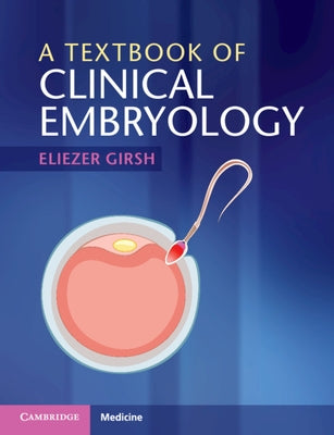 A Textbook of Clinical Embryology by Girsh, Eliezer