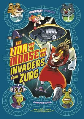 The Lion and the Mouse and the Invaders from Zurg: A Graphic Novel by Harper, Benjamin