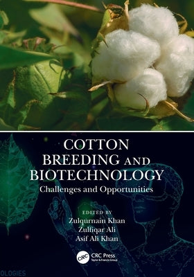 Cotton Breeding and Biotechnology: Challenges and Opportunities by Khan, Zulqurnain