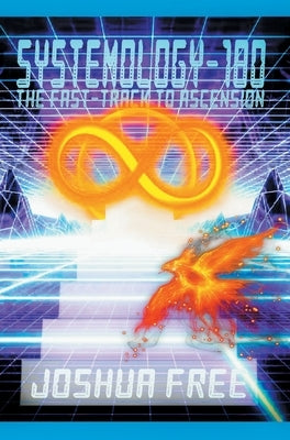 Systemology-180: The Fast-Track to Ascension by Free, Joshua