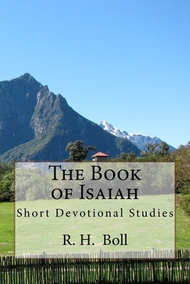 The Book of Isaiah: Short Devotional Studies by Boll, R. H.