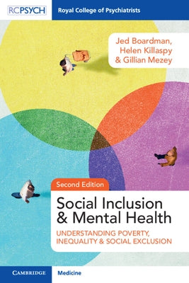 Social Inclusion and Mental Health: Understanding Poverty, Inequality and Social Exclusion by Boardman, Jed
