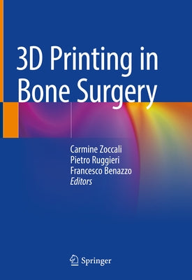 3D Printing in Bone Surgery by Zoccali, Carmine