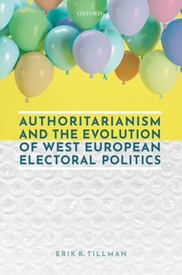 Authoritarianism and the Evolution of West European Electoral Politics by Tillman, Erik R.