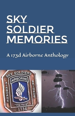 Sky Soldier Memories: A 173d Airborne Anthology by Dean, Chuck