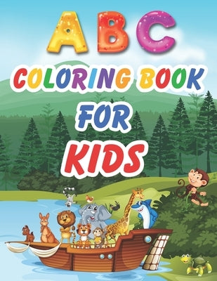 ABC Coloring Book for Kids: ANIMAL ABC COLORING BOOK FOR KIDS - Kids Activities Books - Letters & Words for Kindergarten & Preschool Prep - Easy, by Publication, Sakmijjab