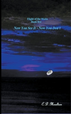 Now You See It - Now You Don't by Moulton, C. D.