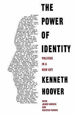 The Power of Identity: Politics in a New Key by Hoover, Kenneth R.