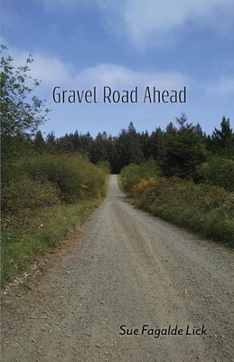 Gravel Road Ahead by Lick, Sue Fagalde