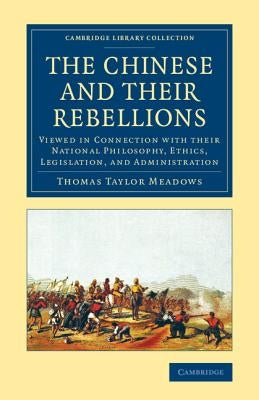 The Chinese and their Rebellions by Meadows, Thomas Taylor