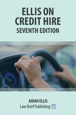 Ellis on Credit Hire - Seventh Edition by Ellis, Aidan
