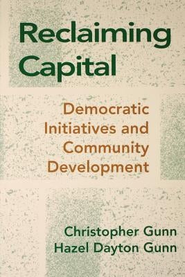 Reclaiming Capital by Gunn, Christopher