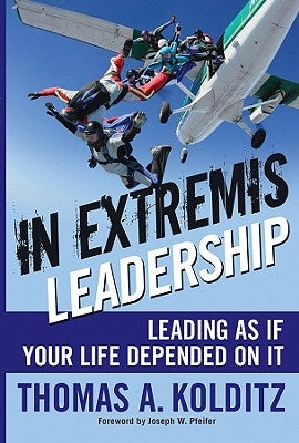 In Extremis Leadership: Leading as If Your Life Depended on It by Pfeifer, Joseph W.
