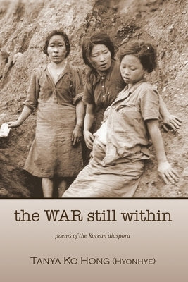 The War Still Within by Hong (Hyonhye), Tanya Ko