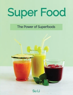 Super Food: The Power of Superfoods by Li, Su