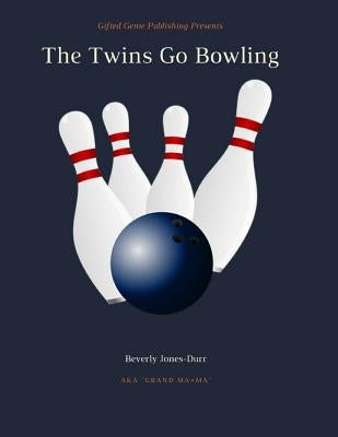 The Twins Go Bowling by Jones-Durr, Beverly