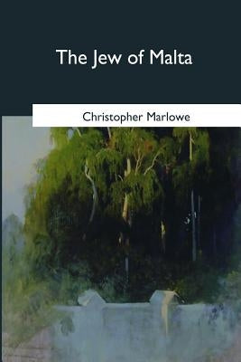 The Jew of Malta by Marlowe, Christopher