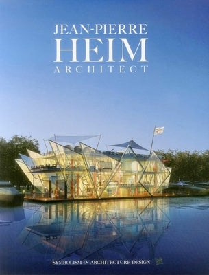 Symbolism in Architecture Design: Jean-Pierre Heim Architect by Heim, Jean-Pierre