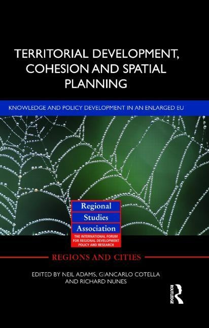 Territorial Development, Cohesion and Spatial Planning: Building on EU Enlargement by Adams, Neil