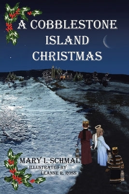 A Cobblestone Island Christmas by Schmal, Mary I.