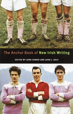 The Anchor Book of New Irish Writing by Somer, John