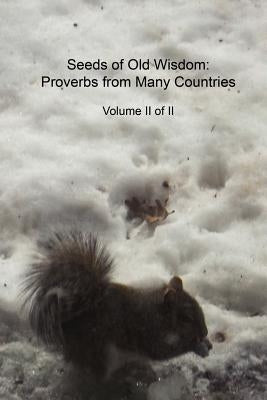 Seeds of Old Wisdom: Proverbs from Many Countries Volume II of II by Group, Cedargrove Mastermind