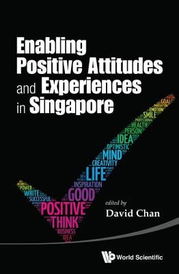 Enabling Positive Attitudes and Experiences in Singapore by Chan, David