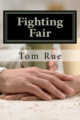 Fighting Fair: Gender Differences in Levels of Androgyny as Reflected in Styles of Expression of Anger in Marital Relationships by Rue, Tom