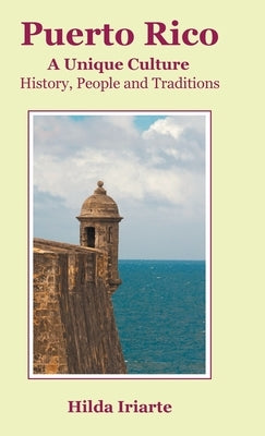 Puerto Rico, a Unique Culture: History, People and Traditions by Iriarte, Hilda