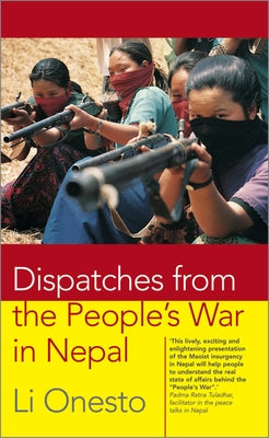 Dispatches from the People's War in Nepal by Onesto, Li