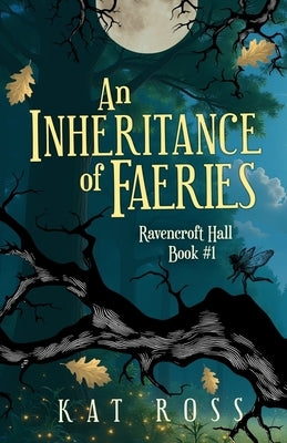 An Inheritance of Faeries: A whimsical romantic fantasy with magic and fae by Ross, Kat