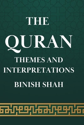 The Quran: Themes and Interpretations by Shah, Binish