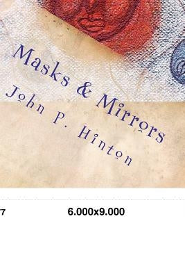Masks and Mirrors: Perceptions Conceptions Projections by Hinton, John P.