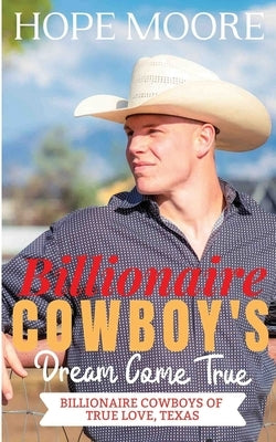Billionaire Cowboy's Dream Come True by Moore, Hope