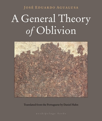 A General Theory of Oblivion by Agualusa, Jose Eduardo