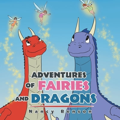 Adventures of Fairies and Dragons by Benson, Nancy