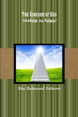 Kingdom of God (making us kings) by Belmond Fuhnwi, Shu